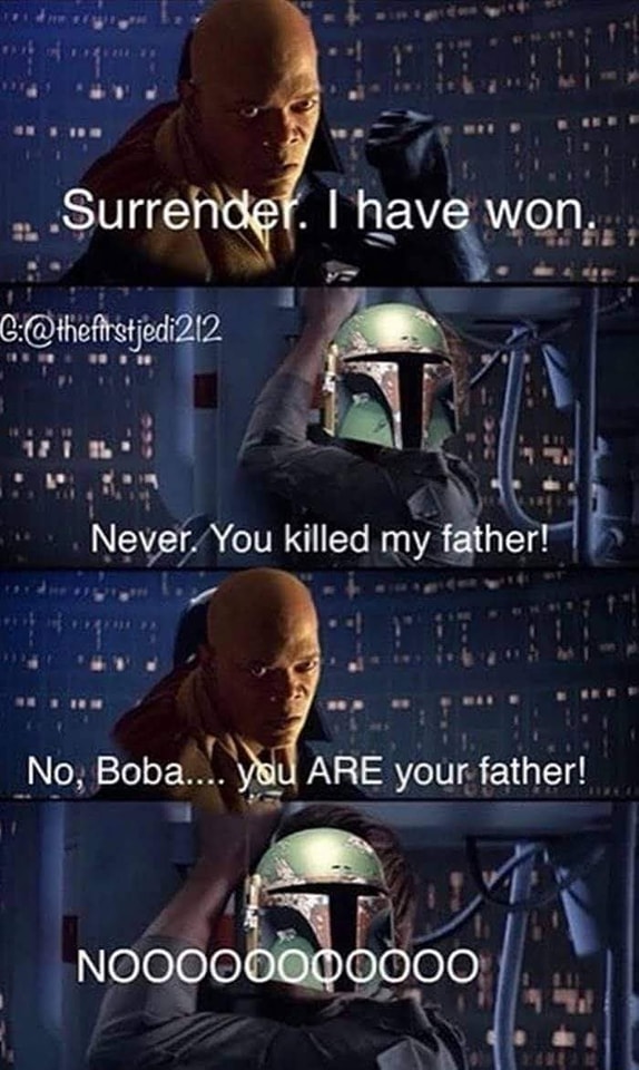 This meme is a play on the iconic "I am your father" line from the movie Star Wars: The Empire Strikes Back. The image shows Darth Vader (a character from the Star Wars franchise) saying "No, I am your father" in a playful and humorous way, with a twist on the original line. The text "No, I am your father" is written in a childlike, scribbled font, implying a young Darth Vader is speaking to his father, Boba Fett, who is also his son.